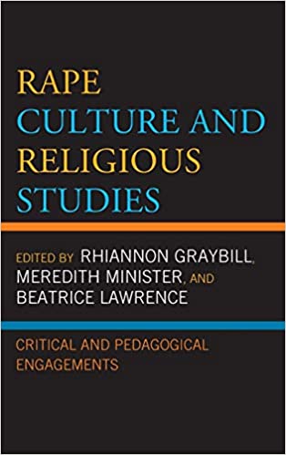 Cover art RAPE CULTURE AND RELIGIOUS STUDIES: CRITICAL AND PEDAGOGICAL ENGAGEMENTS.