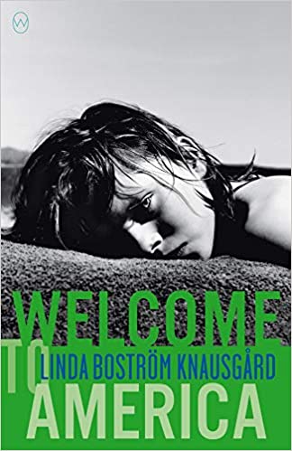 Cover art of WELCOME TO AMERICA By Knausgård, Linda Boström Translated by Martin Aitken New York: World Editions 
