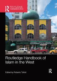 Cover art for ROUTLEDGE HANDBOOK OF ISLAM IN THE WEST Edited by Tottoli, Roberto New York: Routledge, 2015